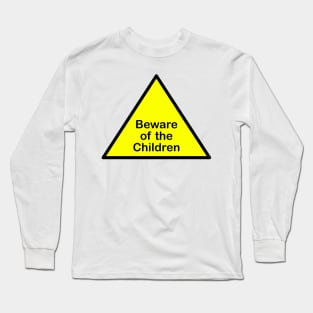 Beware of the children Long Sleeve T-Shirt